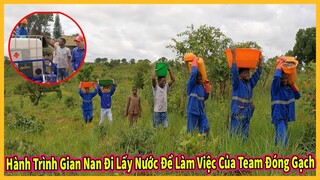 Hành Trình Gian Nan Đi Lấy Nước Phục Vụ Cho Công Việc Đóng Gạch Của Team