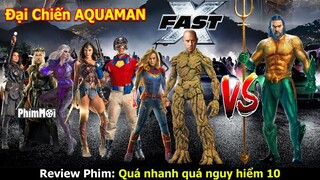 [Review Phim] Quá Nhanh Quá Nguy Hiểm 10 | Biệt Đội Siêu Anh Hùng Đại Chiến Aquaman