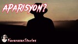 APARISYON I PINOY HORROR STORIES I KARANASAN STORIES