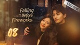 🇨🇳 Falling Before Fireworks (2023) | Episode 8 | Eng Sub | (最食人间烟火色 第08集)