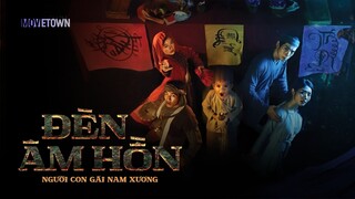 Full | Đèn Âm Hồn - The Soul Lantern (Chiều Xuân, Hạo Khang, Quang Teo,...).