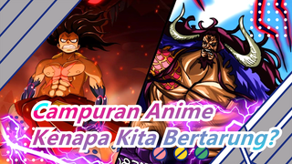[Campuran Anime/AMV/Keren] Kenapa Kita Bertarung?