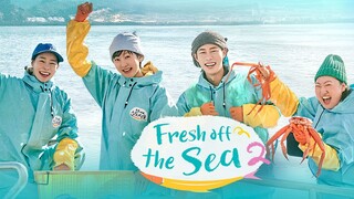 Fresh off the Sea 2 Episode-10 (ENG SUB)