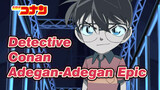 Detective Conan
Adegan-Adegan Epic