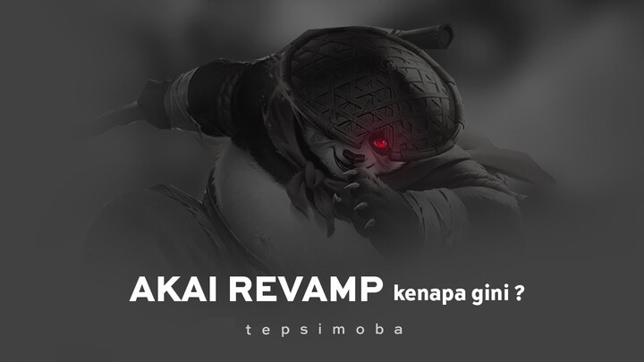 akai revamp kenapa gini tot ?