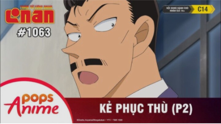 Thám tử lừng danh Conan tập 1063-Kẻ phục thù(P2)1|Bản lồng tiếng|KinKin Anime