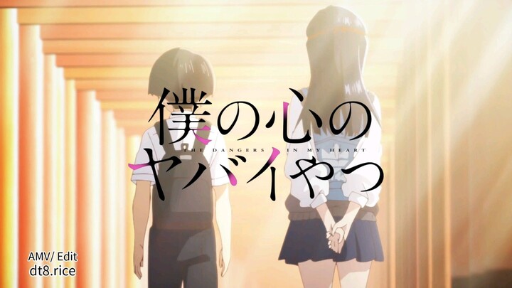 The Danger In My Heart (4K UHD/ AMV Boku no Kokoro Yabai Yatsu)