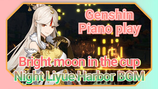 [Genshin Impact Piano play] [Bright moon in the cup] Night Liyue Harbor BGM