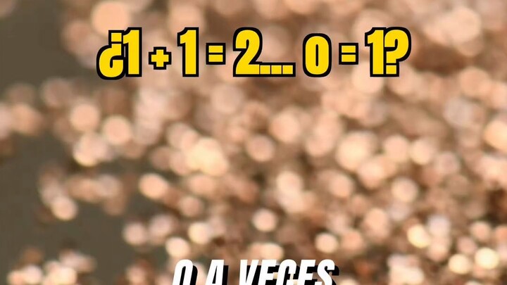 ¿Y si 1 + 1 no siempre son 2? | One + One = One