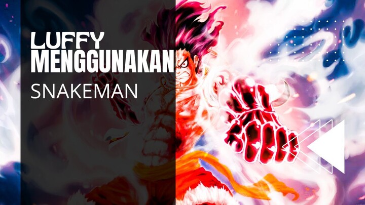 ONE PIECE [AMV] - LUFFY MENGGUNAKAN SNAKEMAN