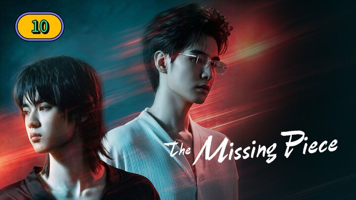 The Missing Piece _Ep.10_Eng.Sub