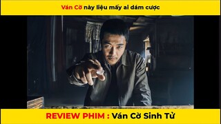 REVIEW PHIM HAY: Ván cờ sinh tử - đánh một ván cờ nhưng phải cược cái giá cực đắt