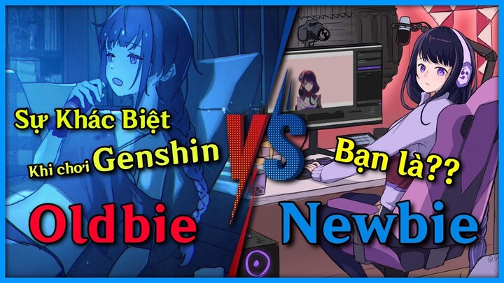 Cách Chơi Genshin Của Newbie Và Oldbie Bạn Là Ai? // Nguyên Kỷ