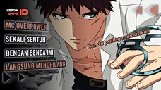 ANIME INI MC NYA PUNYA KEKUATAN YANG BISA MENGHILANGKAN MUSUHNYA DALAM SATU KALI SENTUH