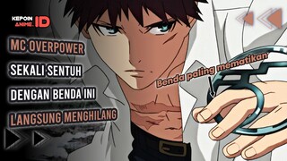 ANIME INI MC NYA PUNYA KEKUATAN YANG BISA MENGHILANGKAN MUSUHNYA DALAM SATU KALI SENTUH