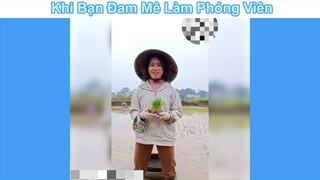 Đam mê làm phóng viên nhưng bố mẹ bắt đi cấy #funny #haihuoc