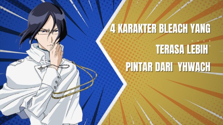 4 Karakter Bleach Lebih Pintar Dari Yhwach