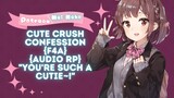 "You're such a cutie~!" 🤍 Cute Crush Confession {Audio Roleplay} {F4A}