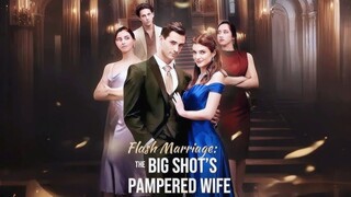 Flash Marriage The Big Shot's Pampered Wife (Full Movie)