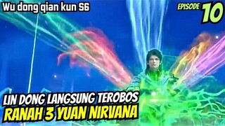 WU DONG QIAN KUN SEASON 6 EPISODE 10 | MELANGKAH 2 RANAH SEKALIGUS