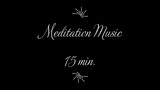 15 minutes Meditation and Relaxing Music