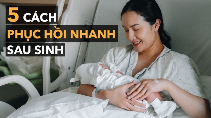 5 cách phục hồi sau sinh nhanh chóng