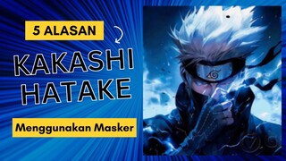 5 Alasan Kakashi Hatake Menggunakan Masker #naruto #kakashi