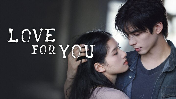 LOVE FOR YOU EP 32 IN ENG SUB