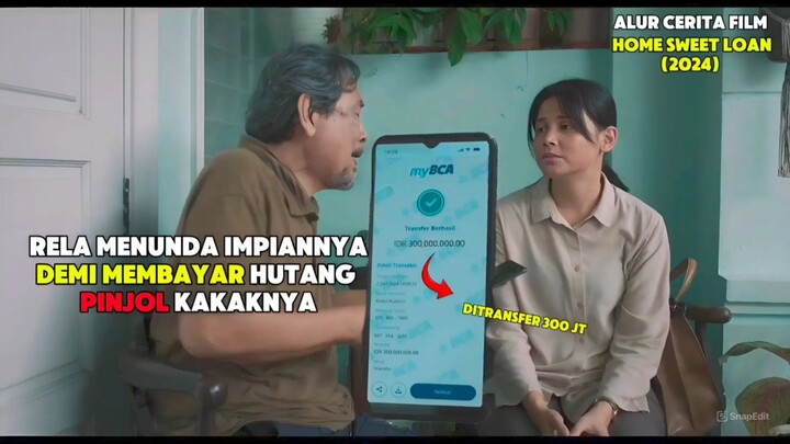 Film Indonesia HOME SWEET LOAN (2024)‼️Alur cerita film Indonesia