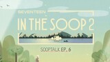 SEVENTEEN IN THE SOOP SEASON 2: (BEHIND) SOOP TALK [EPISODE 6]