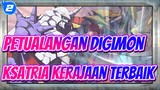 [Petualangan Digimon]
Ksatria Kerajaan Terbaik, Mengenang Masa Kecil_2
