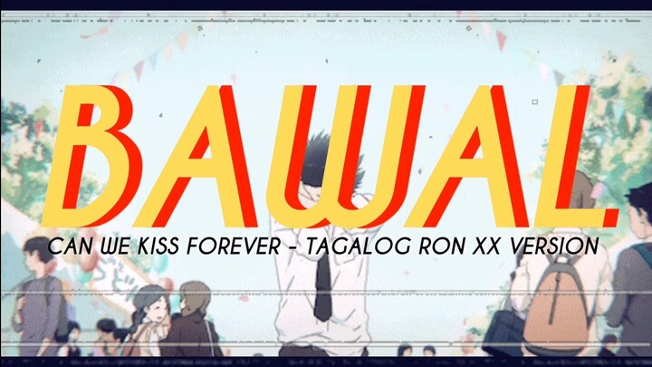 CAN WE KISS FOREVER (TAGALOG VERSION) - "BAWAL"