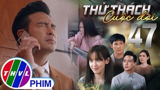 THỬ THÁCH CUỘC ĐỜI - TẬP 47[4]: Nhân cho rằng Hương còn VẤN VƯƠNG TÌNH CŨ nên mới gài bẫy mình