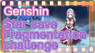 Star cave Fragmentation challenge