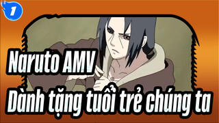 [Naruto AMV] Dành tặng tuổi trẻ chúng ta_1