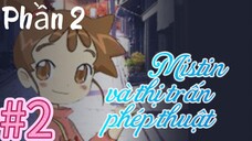 [THUYẾT MINH] Mistin Và Thị Trấn Phép Thuật Phần 2-Tập 2: Misty Đi Cắm Trại