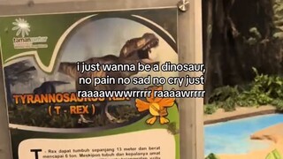 I just want like a dinosaur too