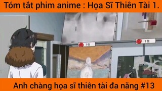 Review phim anime: Anh chàng họa sĩ thiên tài đa năng #13