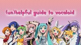 (un)helpful guide to vocaloid