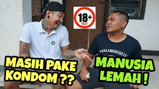 KONDOM HANYA UNTUK ORANG LEMAH !