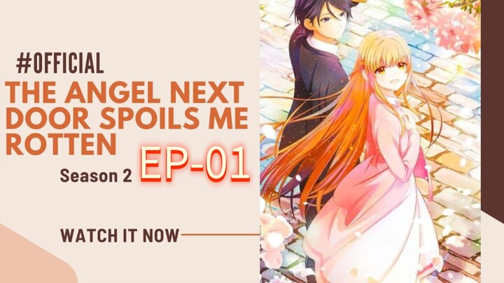 The angel next door spoils me rotten || S2 || EP-01 OFC#