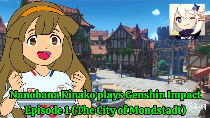 Nanobana Kinako plays Genshin Impact | Episode 1 (The City of Mondstadt)
