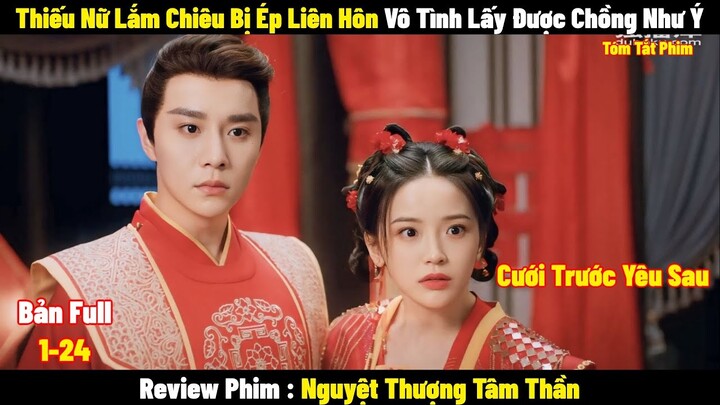 Thiếu Nữ Lắm Chiêu Bị Ép Liên Hôn Vô Tình Lấy Được Chồng Như Ý l Full l Tóm Tắt Phim Hay 2024