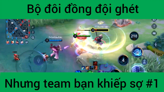 Bộ đôi đồng đội ghét nhưng team bạn khiếp sợ