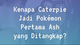 [LDNFO] Kenapa Caterpie Jadi Pokemon Pertama Ash yang Ditangkap?