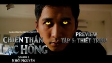 PREVIEW TẬP 3: THIẾT TRIỆU | CHIẾN THẦN LẠC HỒNG | SEASON 1