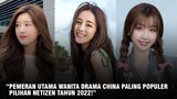 8 Pemeran Utama Wanita Drama China Populer di Tahun 2022 🎥