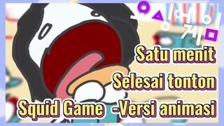 Satu menit Selesai tonton Squid Game -Versi animasi