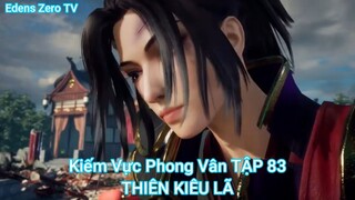 Kiếm Vực Phong Vân TẬP 83-THIÊN KIÊU LÃ