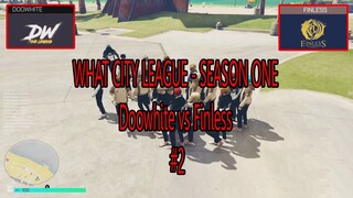 WHAT CITY LEAGUE - SEASON ONE : Doowhite vs Finless #2